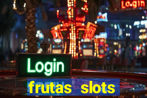 frutas slots dinheiro real