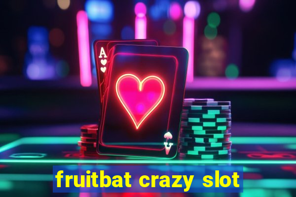 fruitbat crazy slot