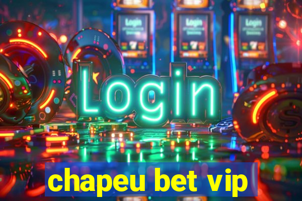 chapeu bet vip