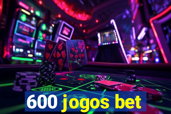 600 jogos bet