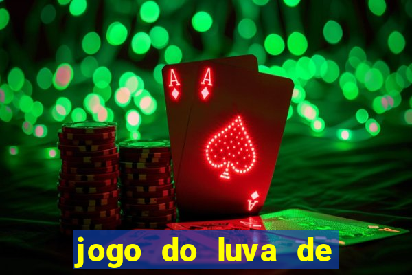 jogo do luva de pedreiro de ganhar dinheiro