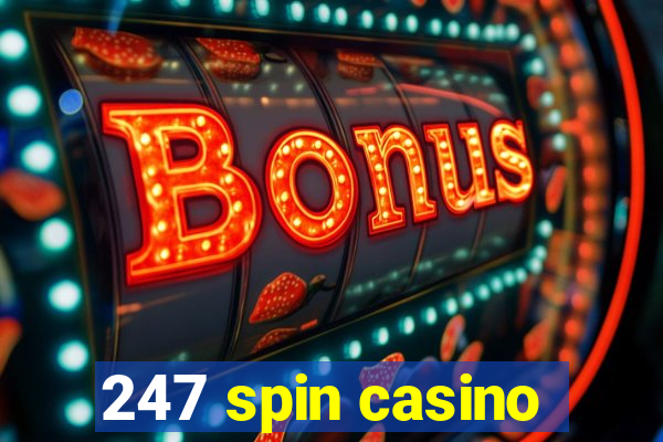 247 spin casino