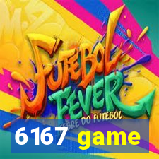 6167 game