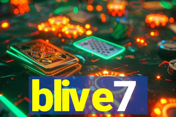 blive7