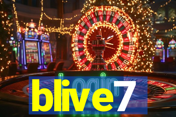 blive7