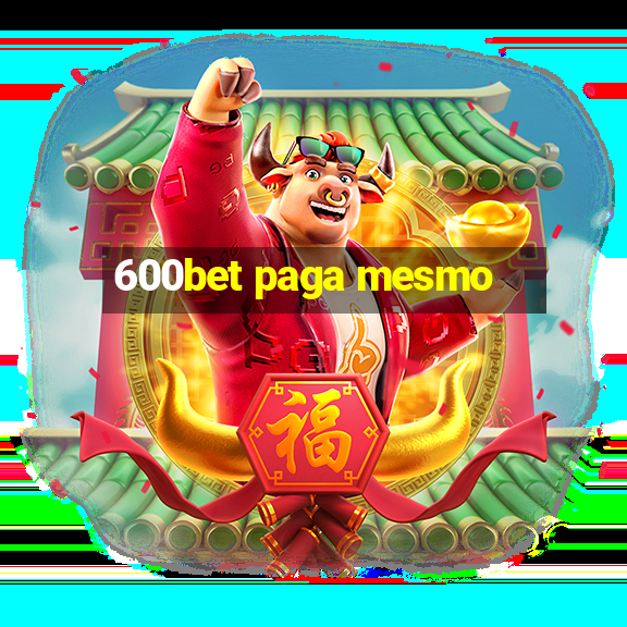 600bet paga mesmo