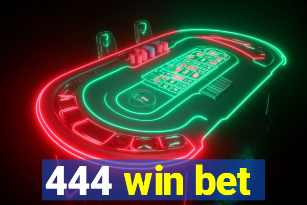 444 win bet