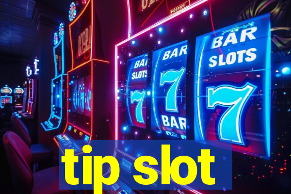 tip slot