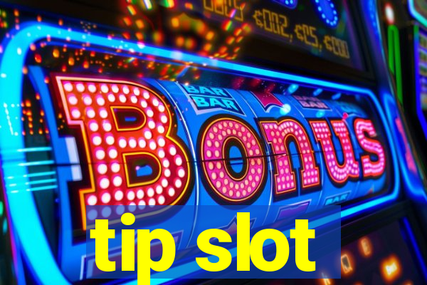 tip slot