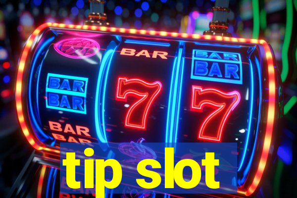 tip slot