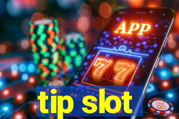 tip slot