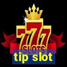 tip slot