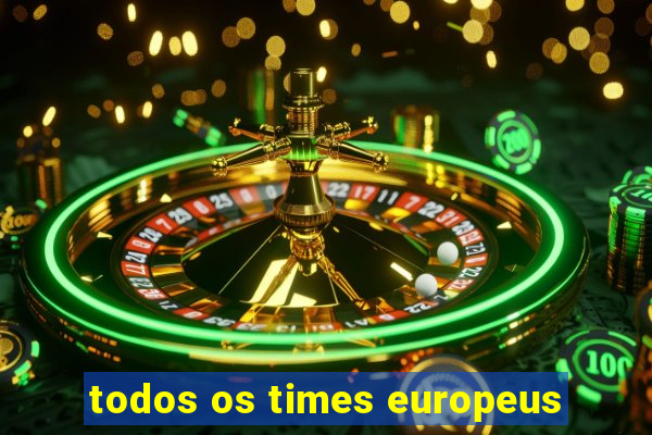 todos os times europeus