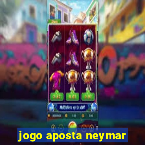 jogo aposta neymar