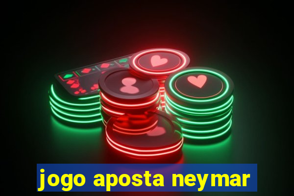 jogo aposta neymar