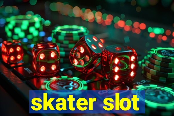 skater slot