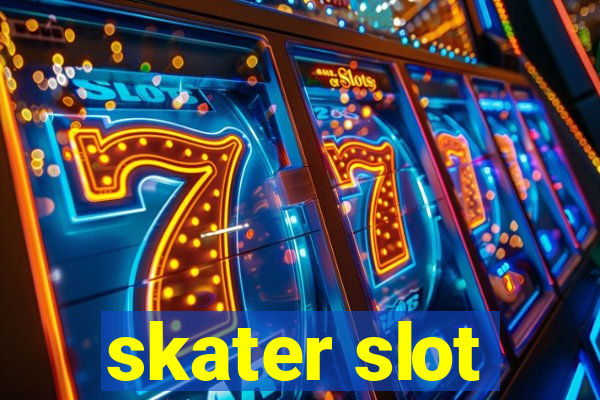 skater slot