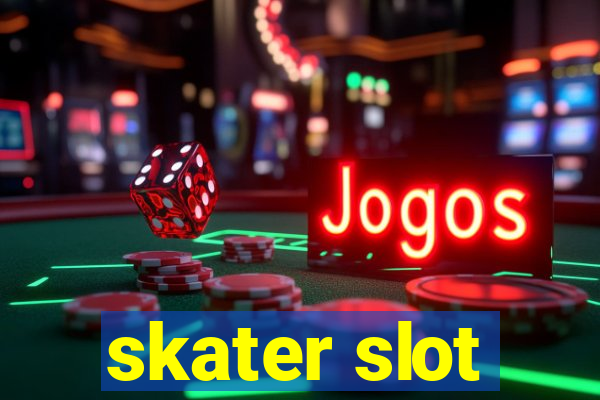 skater slot