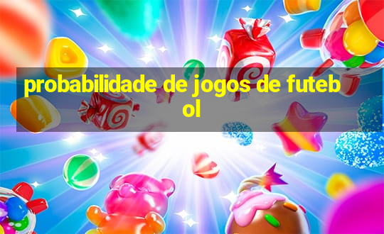 probabilidade de jogos de futebol