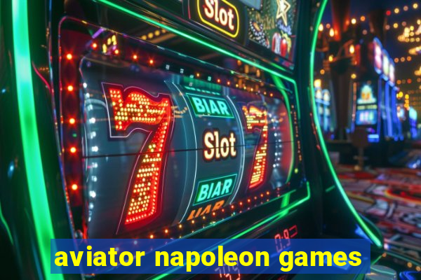 aviator napoleon games