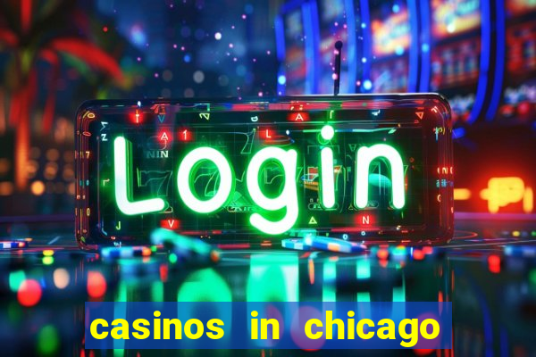 casinos in chicago illinois area