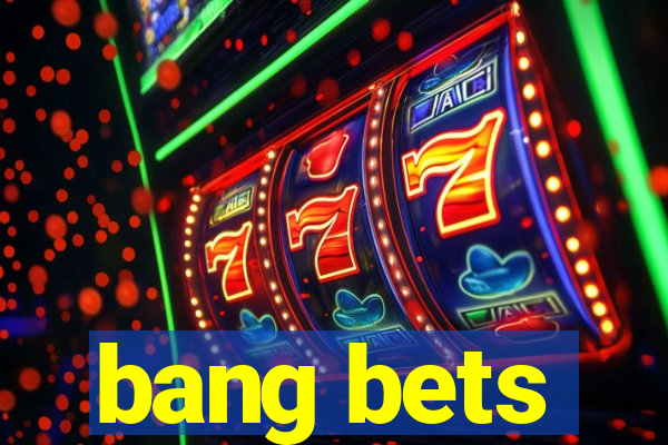 bang bets