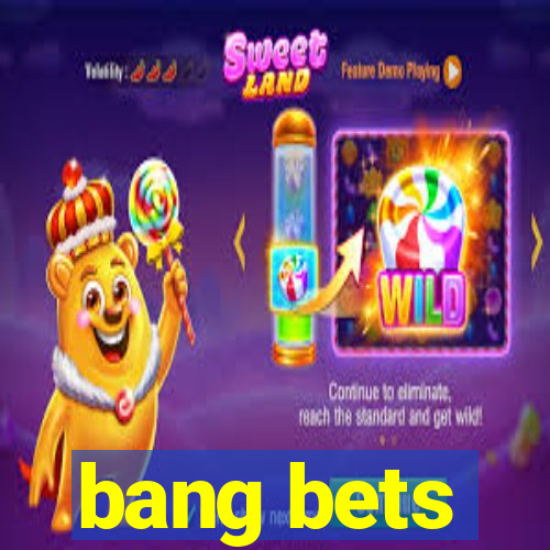 bang bets