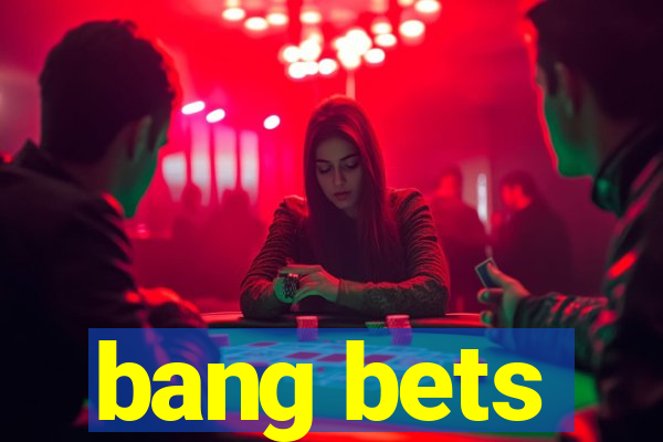 bang bets