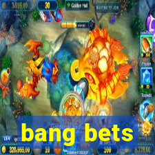 bang bets