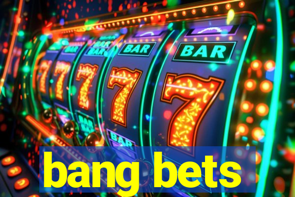 bang bets