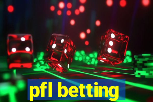 pfl betting