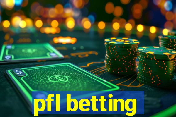 pfl betting