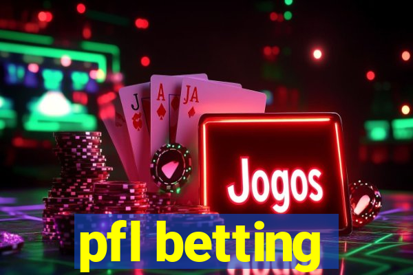 pfl betting