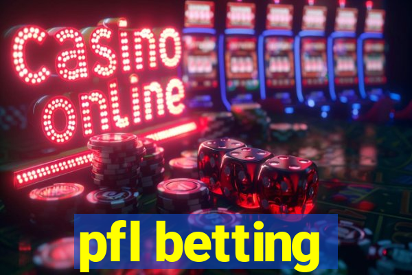 pfl betting