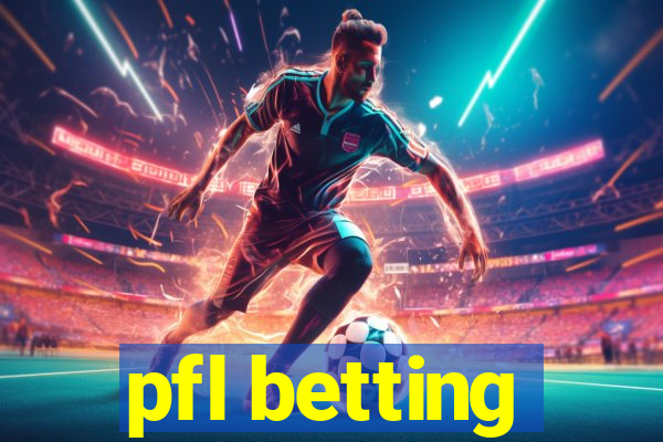 pfl betting