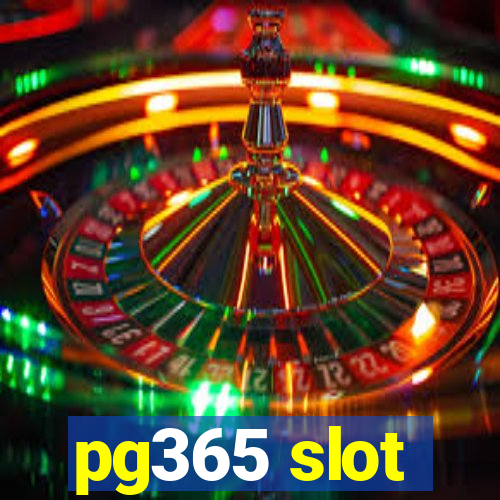 pg365 slot