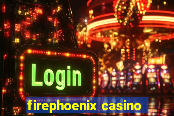 firephoenix casino