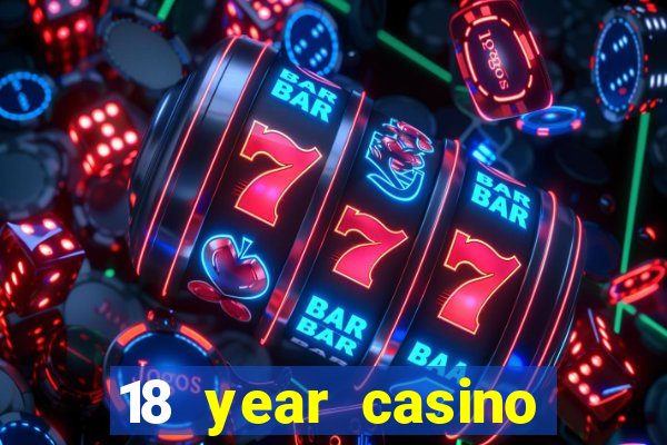 18 year casino near me