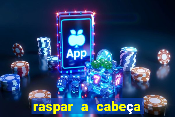 raspar a cabeça significado espiritual