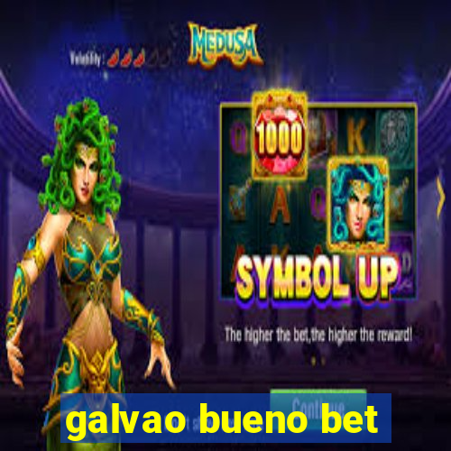 galvao bueno bet