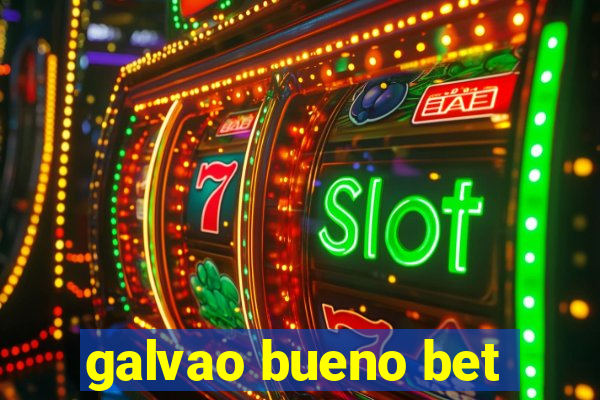 galvao bueno bet