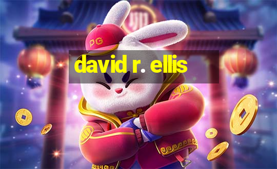 david r. ellis