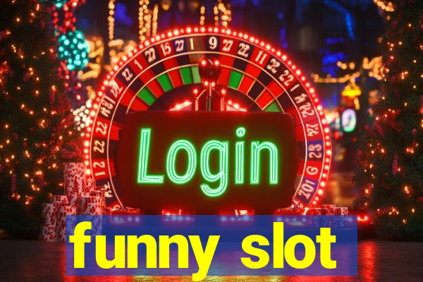 funny slot