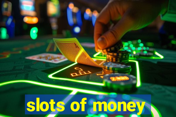 slots of money