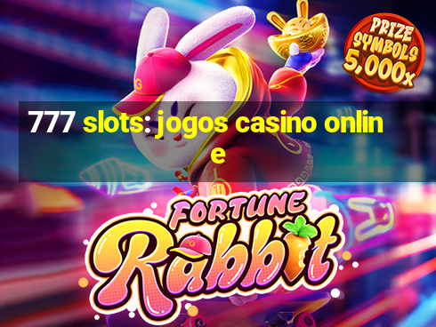 777 slots: jogos casino online