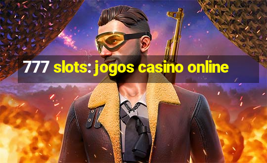 777 slots: jogos casino online