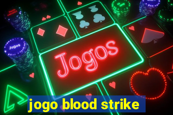 jogo blood strike