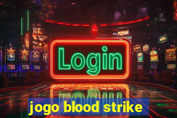 jogo blood strike