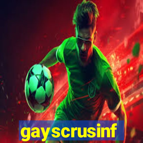 gayscrusinf