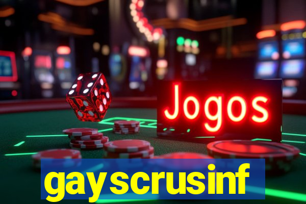 gayscrusinf